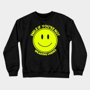 Smile If You're Not Wearing Undies Crewneck Sweatshirt